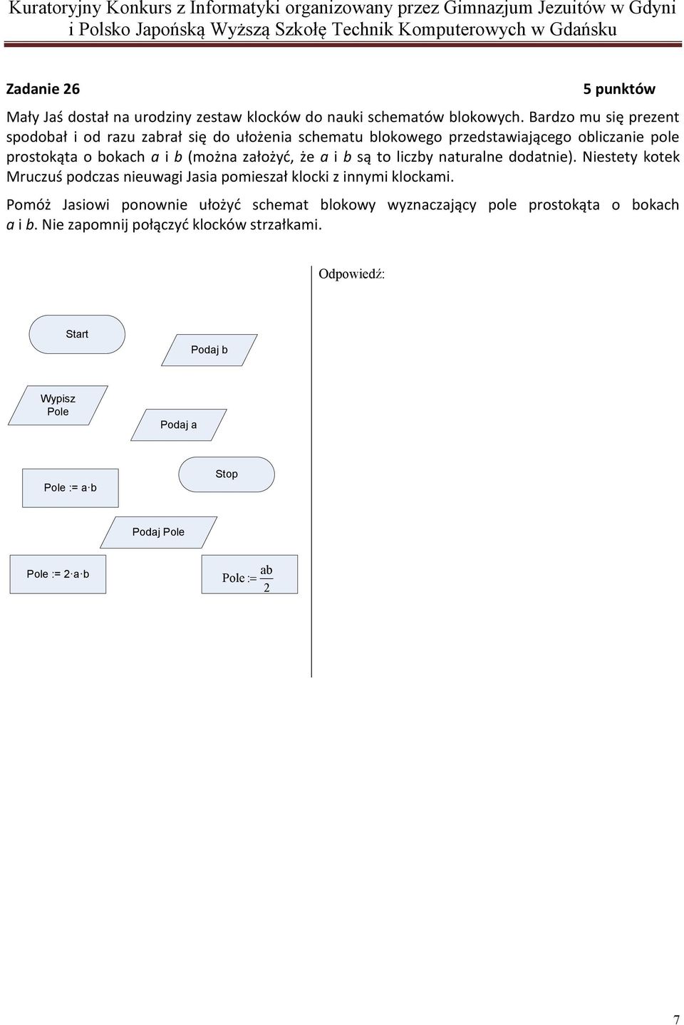 założyd, że a i b są to liczby naturalne dodatnie). Niestety kotek Mruczuś podczas nieuwagi Jasia pomieszał klocki z innymi klockami.