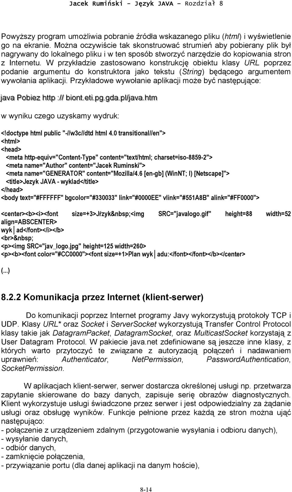 W przykładzie zastosowano konstrukcję obiektu klasy URL poprzez podanie argumentu do konstruktora jako tekstu (String) będącego argumentem wywołania aplikacji.