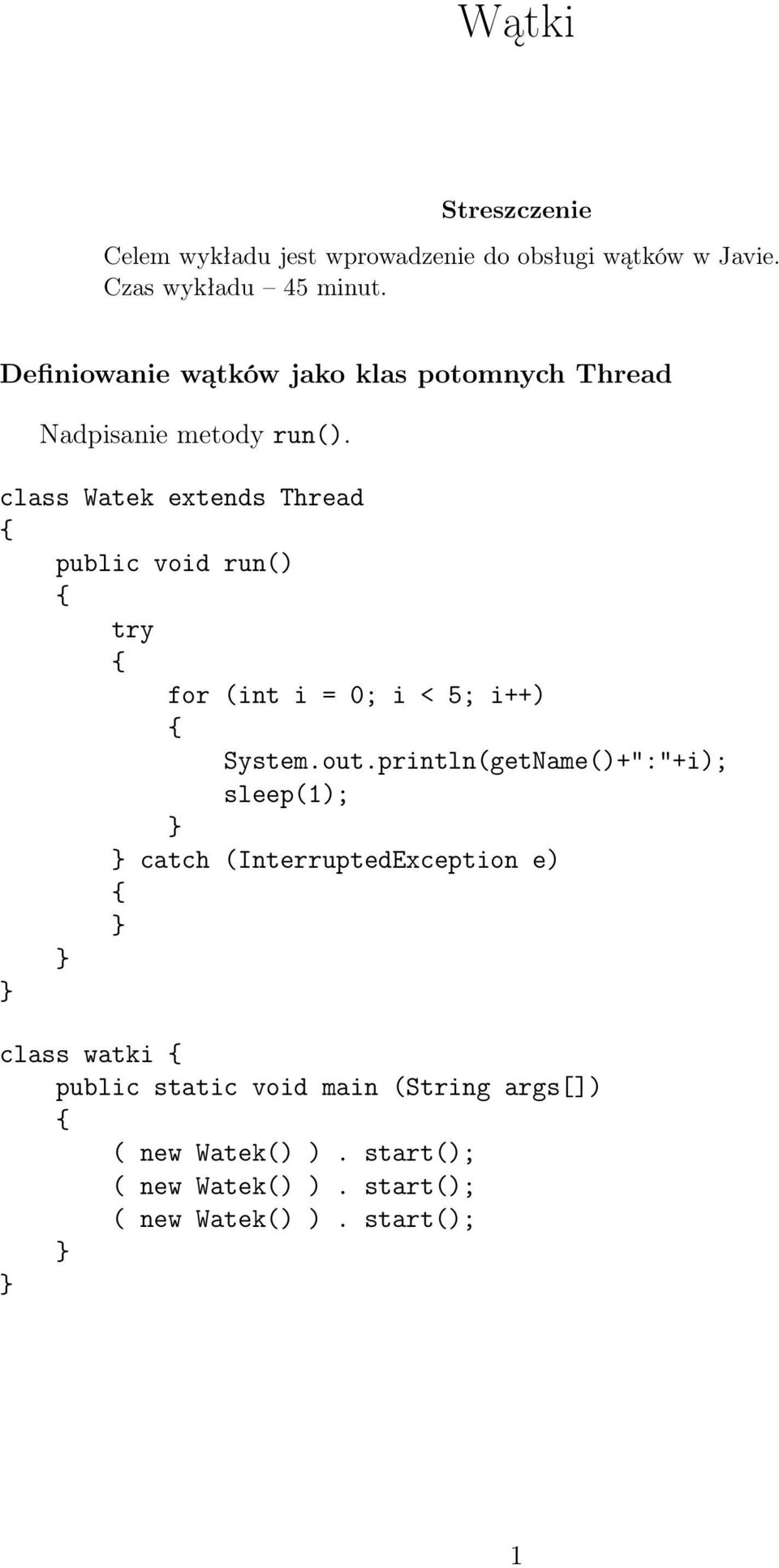 class Watek extends Thread public void run() try for (int i = 0; i < 5; i++) System.out.