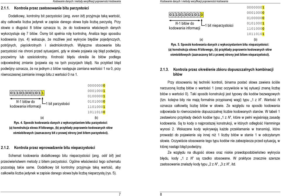 4) wskazuje, Ŝe moŝliwe jest wykrycie błędów pojedynczych, potrójnych, pięciokrotnych i siedmiokrotnych.