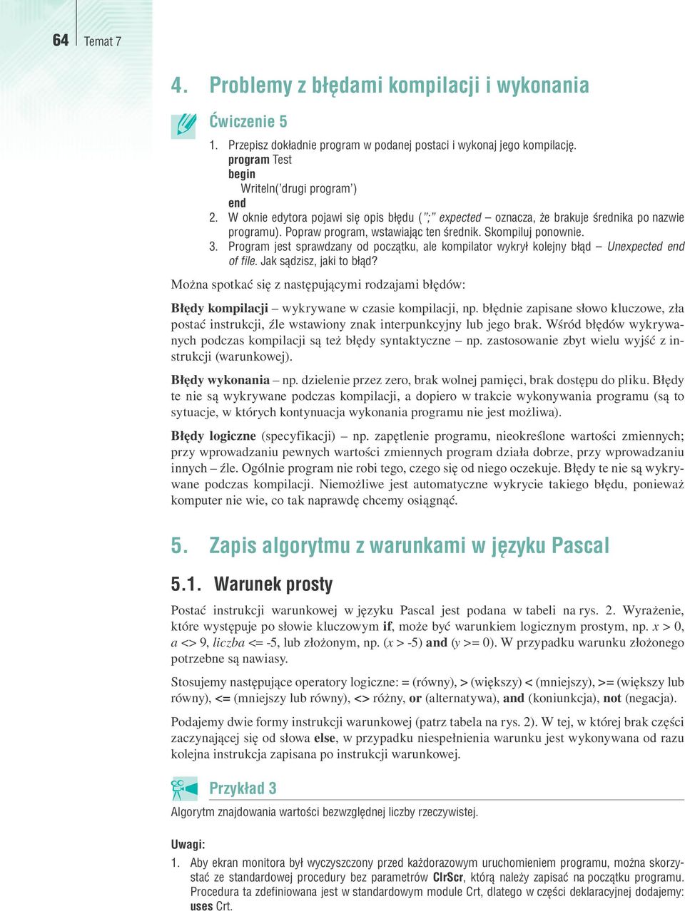 Program jest sprawdzany od początku, ale kompilator wykrył kolejny błąd Unexpected end of file. Jak sądzisz, jaki to błąd?