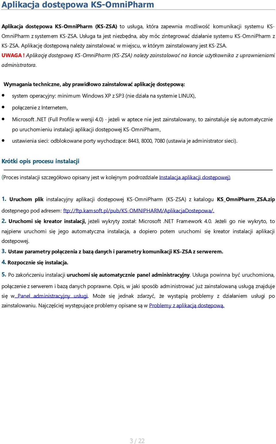 Aplikację dostępową KS-OmniPharm (KS-ZSA) należy zainstalować na koncie użytkownika z uprawnieniami administratora.