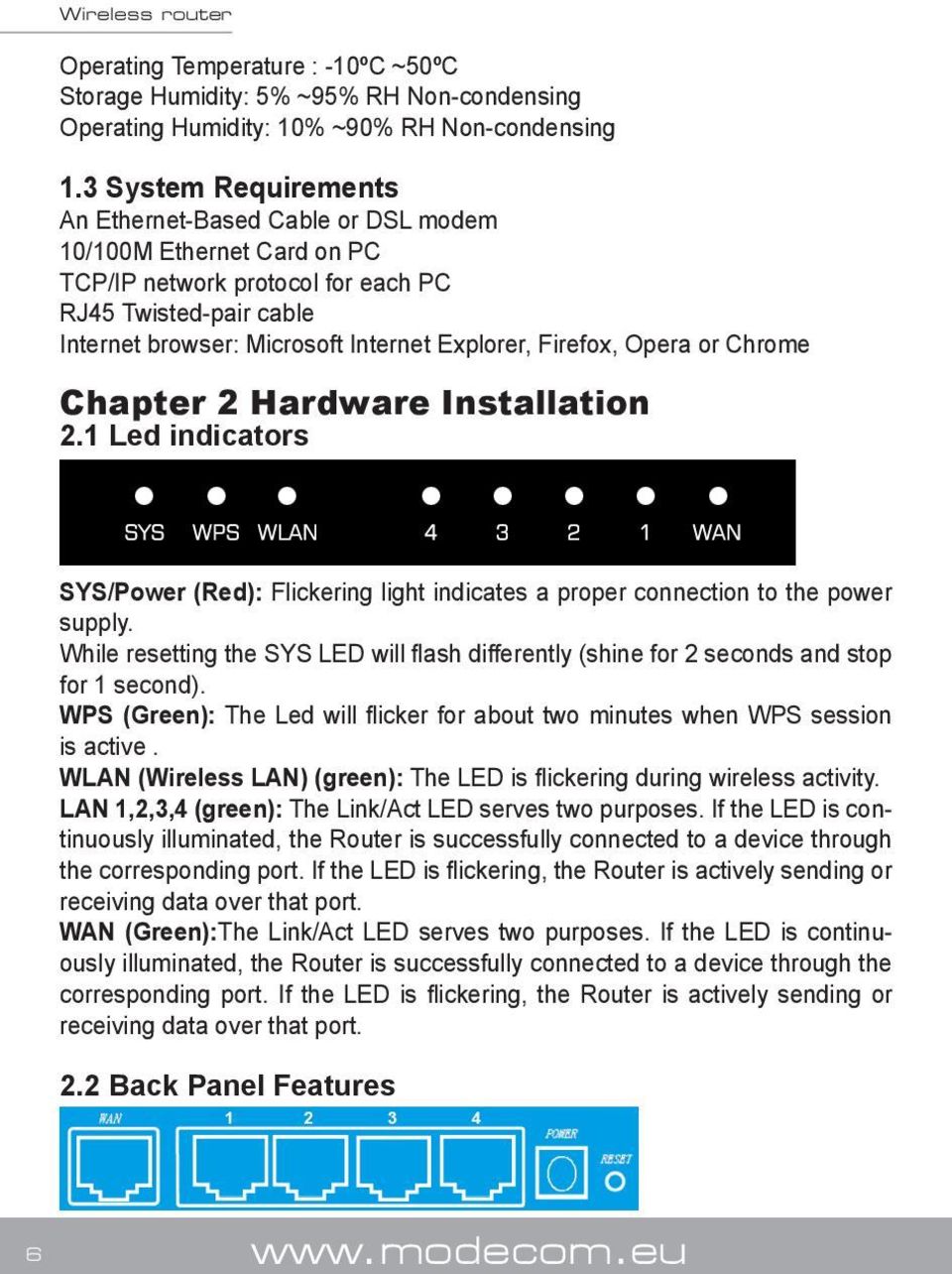 Firefox, Opera or Chrome Chapter 2 Hardware Installation 2.1 Led indicators SYS/Power (Red): Flickering light indicates a proper connection to the power supply.