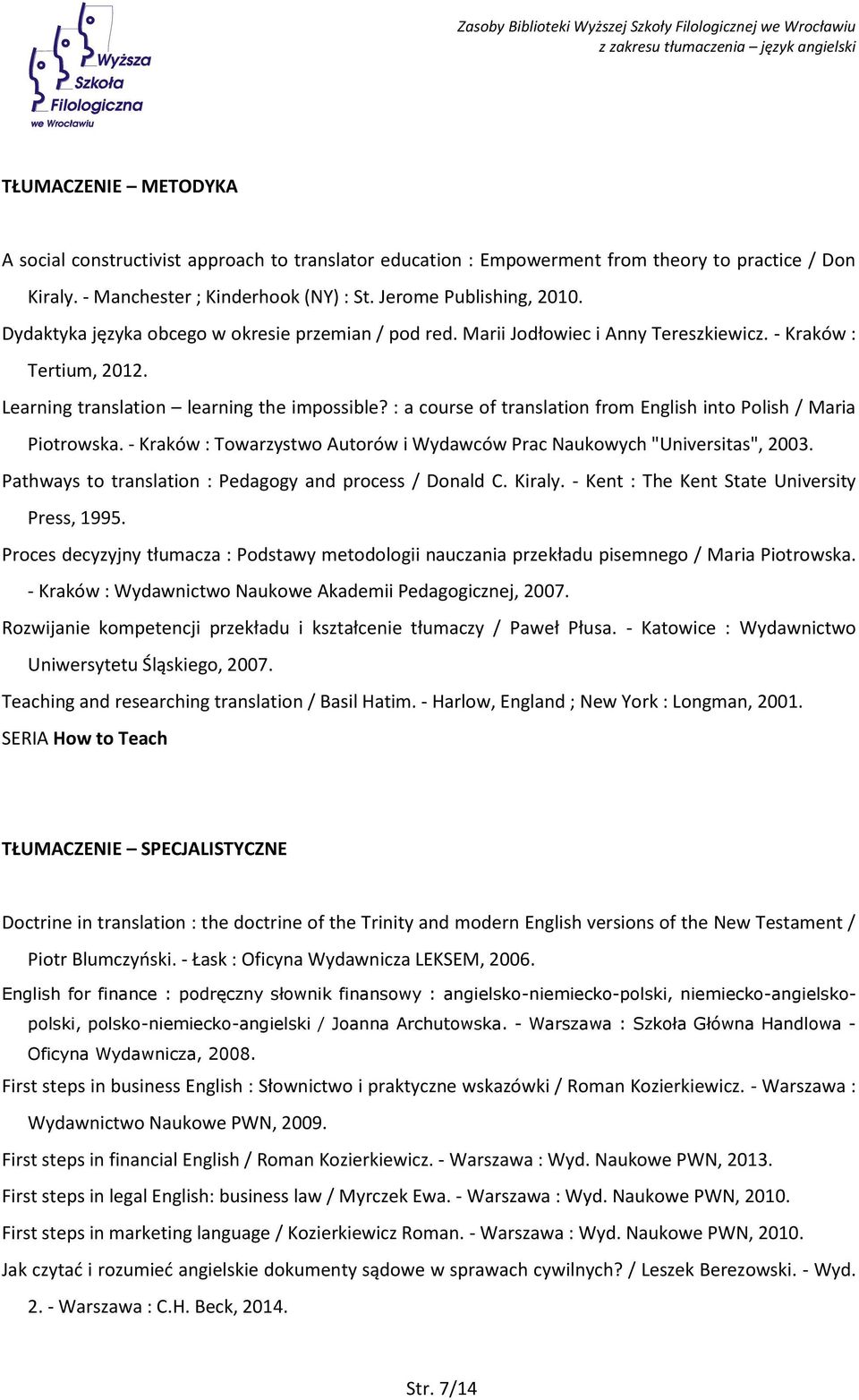 : a course of translation from English into Polish / Maria Piotrowska. - Kraków : Towarzystwo Autorów i Wydawców Prac Naukowych "Universitas", 2003.