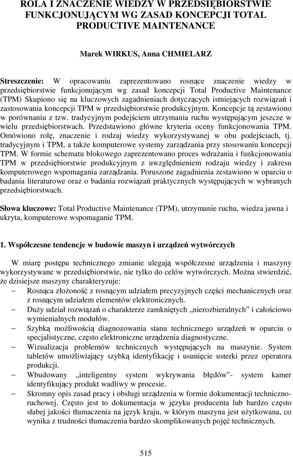 TPM w przedsiębiorstwie produkcyjnym. Koncepcje tą zestawiono w porównaniu z tzw. tradycyjnym podejściem utrzymania ruchu występującym jeszcze w wielu przedsiębiorstwach.