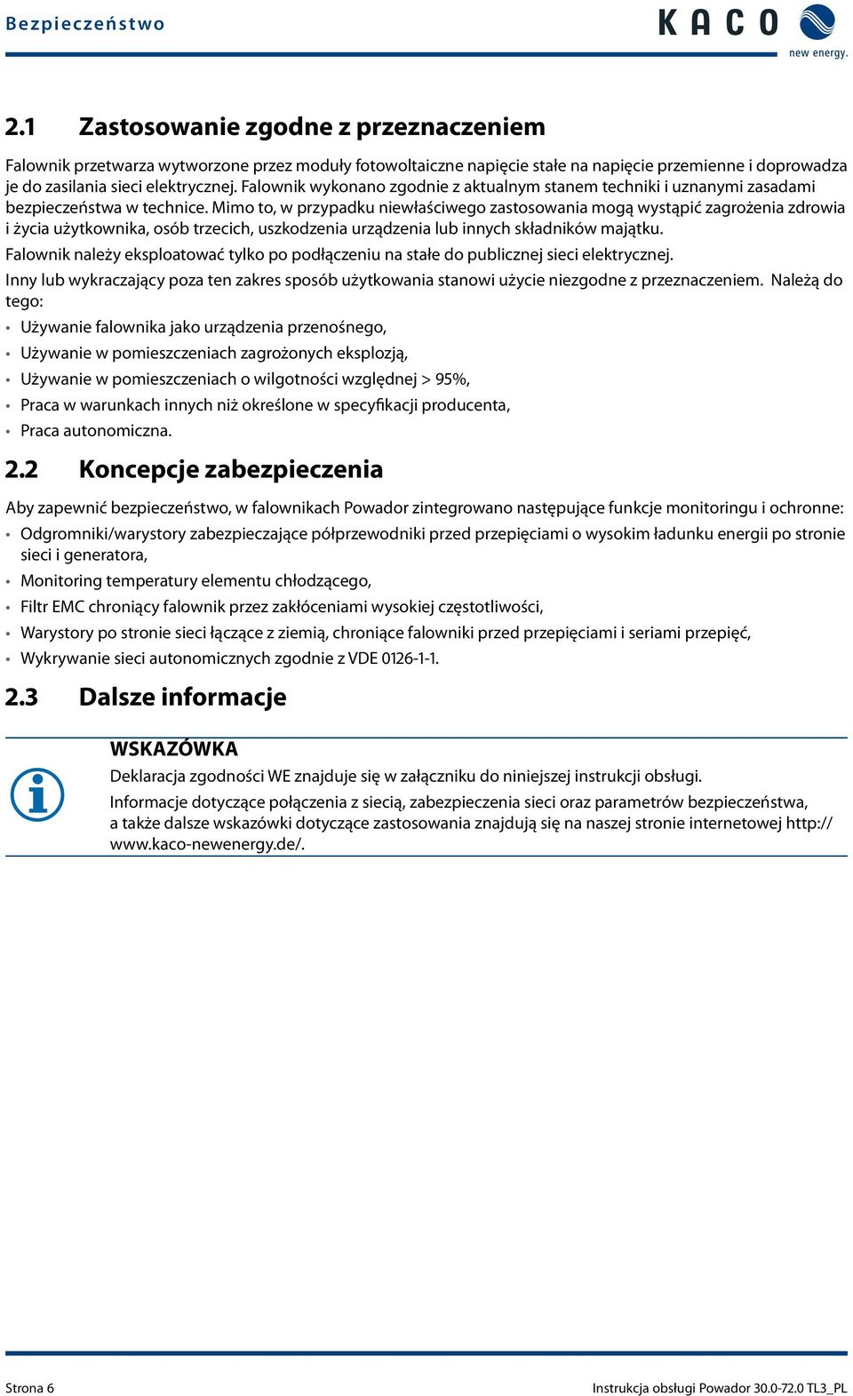 Falownik wykonano zgodnie z aktualnym stanem techniki i uznanymi zasadami bezpieczeństwa w technice.