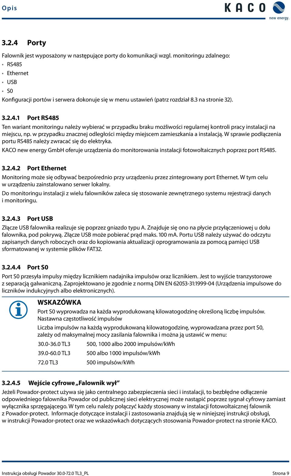 w przypadku znacznej odległości między miejscem zamieszkania a instalacją. W sprawie podłączenia portu RS485 należy zwracać się do elektryka.