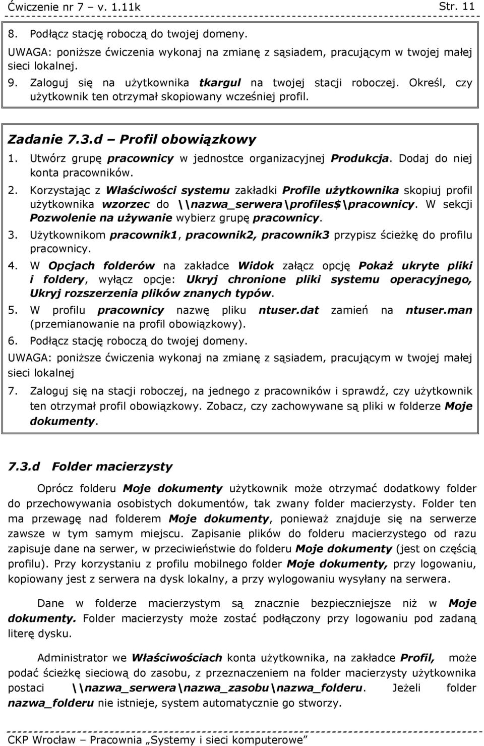 Utwórz grupę pracownicy w jednostce organizacyjnej Produkcja. Dodaj do niej konta pracowników. 2.