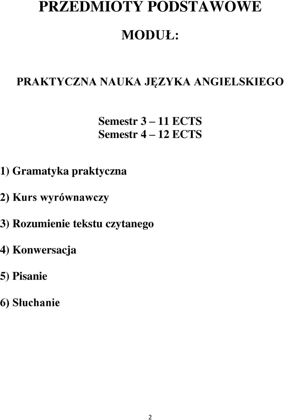 Gramatyka praktyczna 2) Kurs wyrównawczy 3) Rozumienie