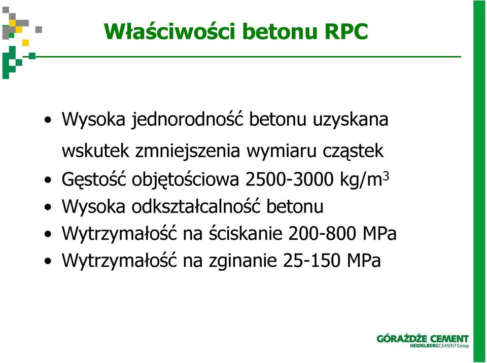 2500-3000 kg/m 3 Wysoka odkształcalność betonu Wytrzymałość