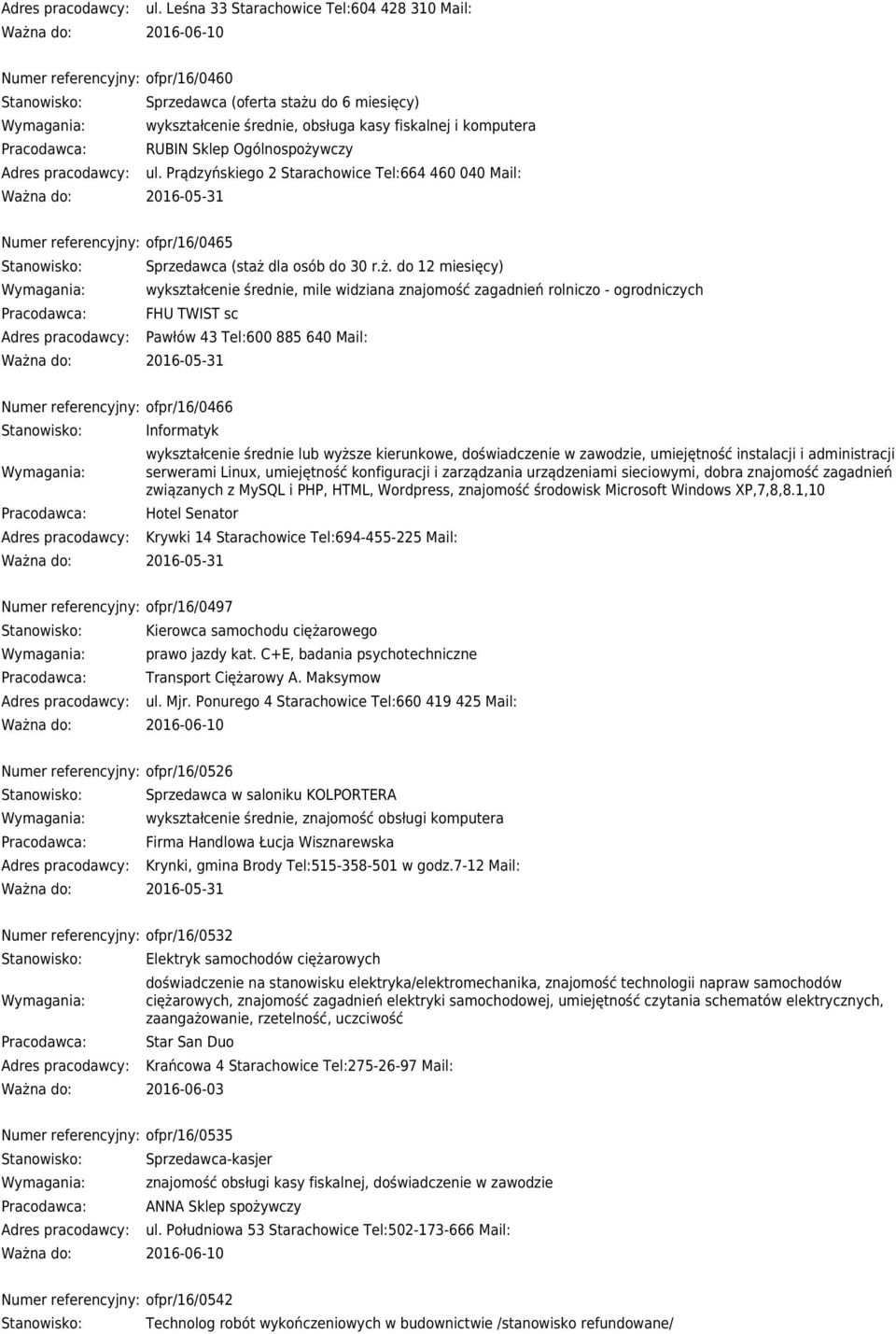 wczy ul. Prądzyńskiego 2 Starachowice Tel:664 460 040 Mail: Numer referencyjny: ofpr/16/0465 Sprzedawca (staż 