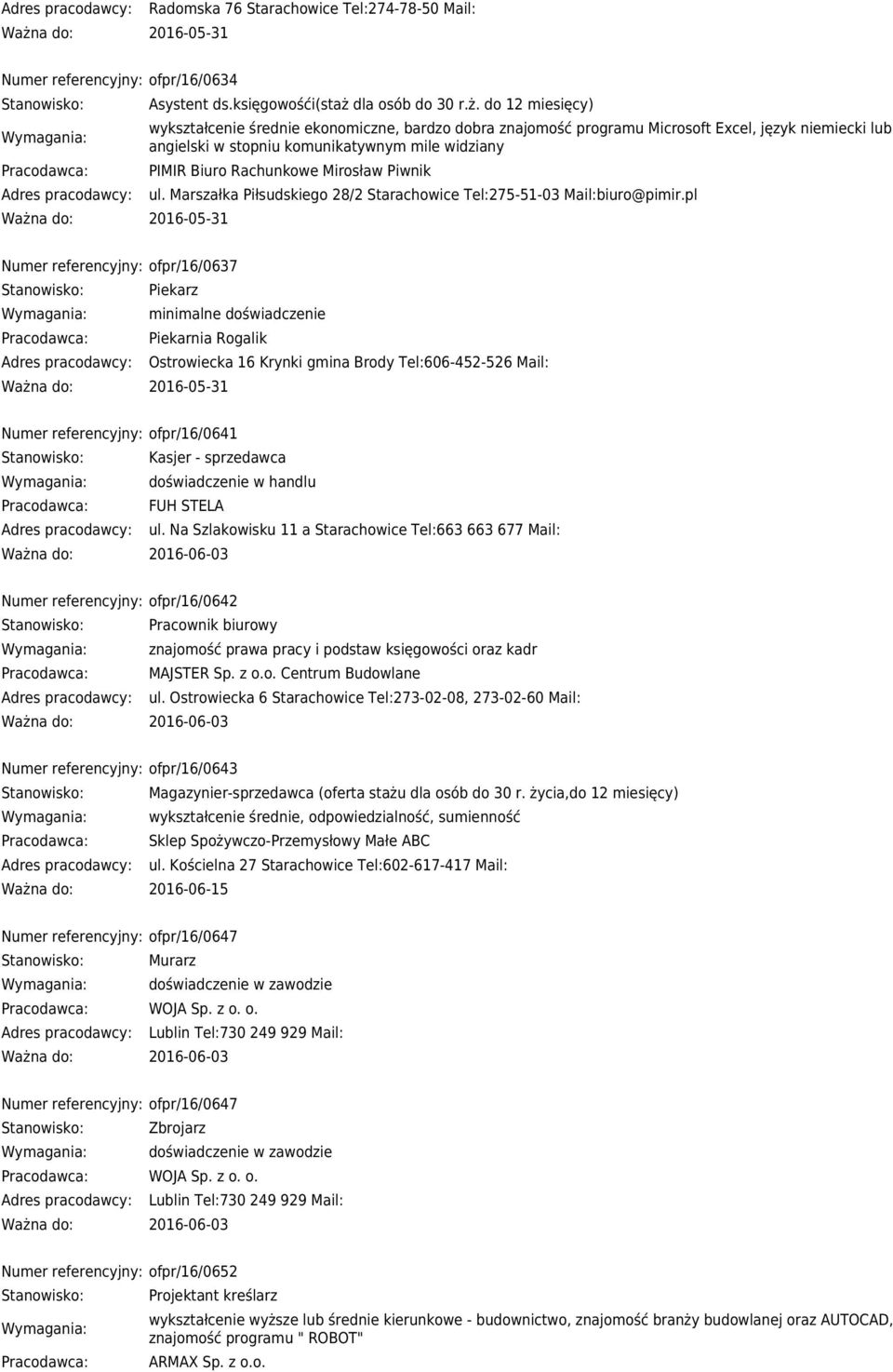 do 12 miesięcy) wykształcenie średnie ekonomiczne, bardzo dobra znajomość programu Microsoft Excel, język niemiecki lub angielski w stopniu komunikatywnym mile widziany PIMIR Biuro Rachunkowe