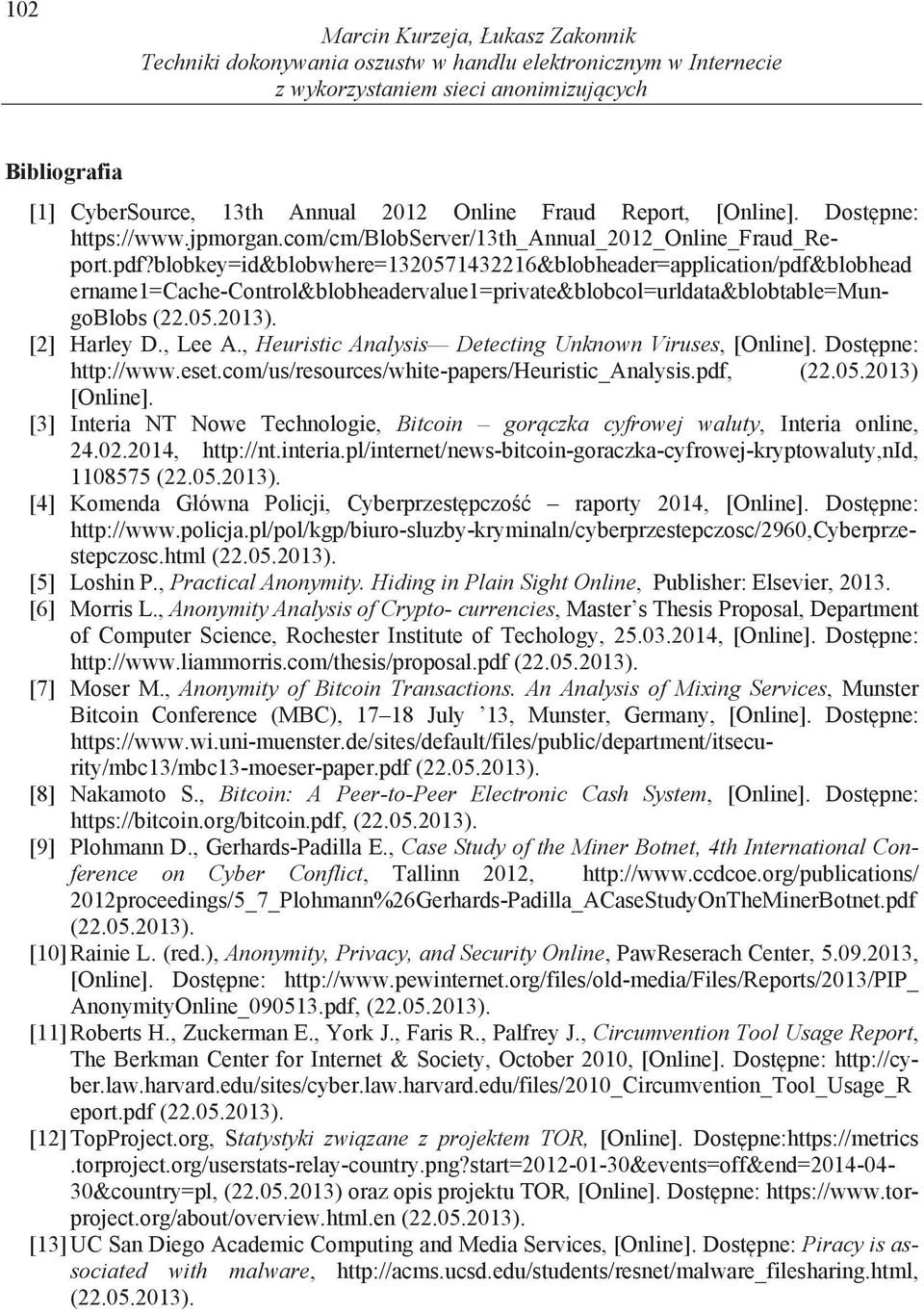 blobkey=id&blobwhere=1320571432216&blobheader=application/pdf&blobhead ername1=cache-control&blobheadervalue1=private&blobcol=urldata&blobtable=mungoblobs [2] Harley D., Lee A.