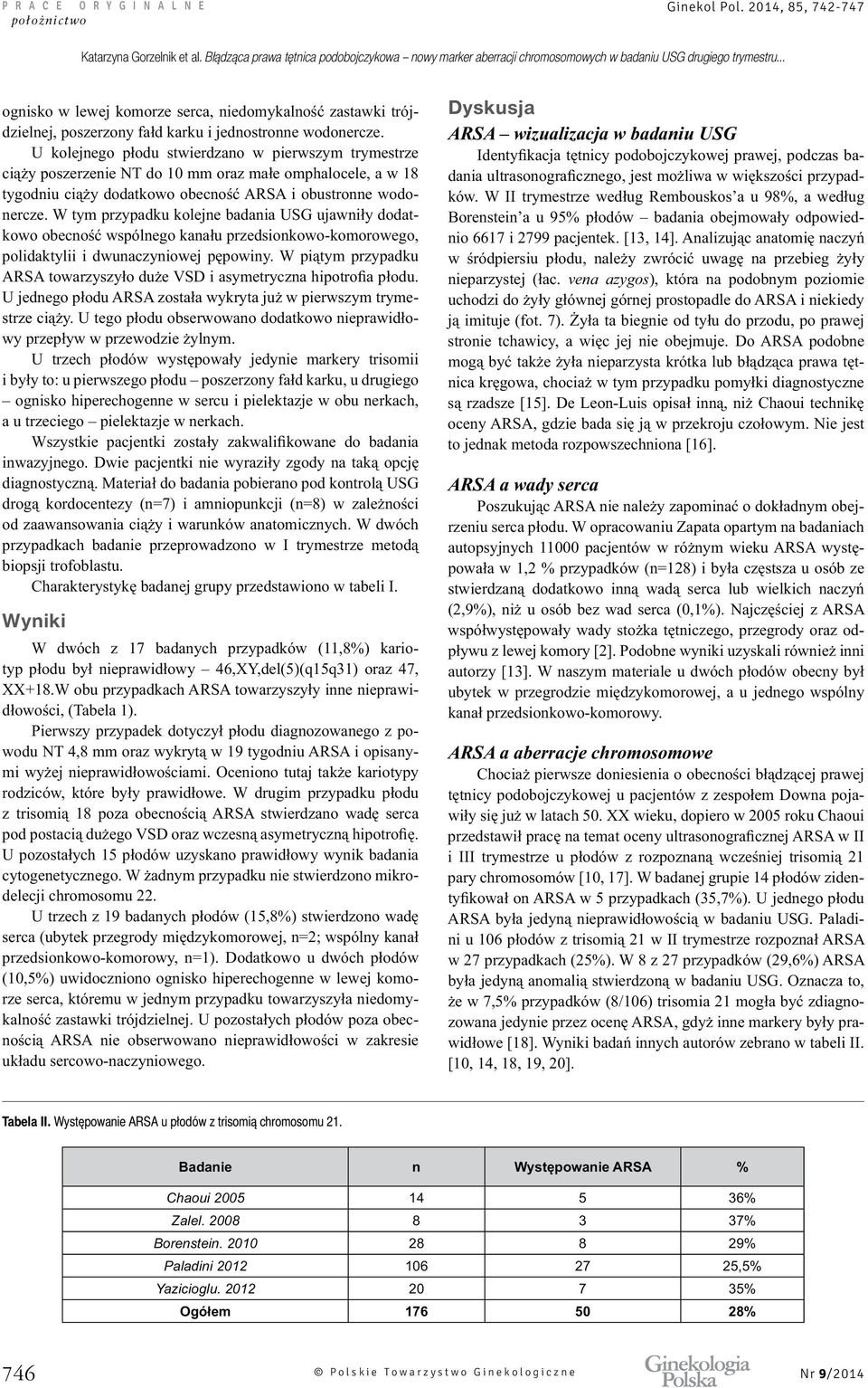 Występowanie ARSA u płodów z trisomią chromosomu 21. % Chaoui 2005 14 5 36% Zalel.