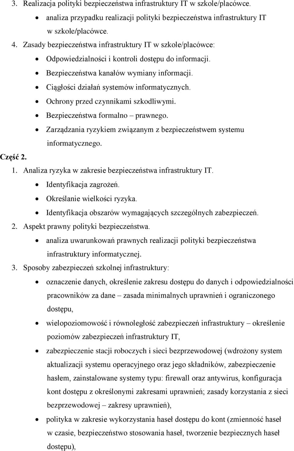 Ochrony przed czynnikami szkodliwymi. Bezpieczeństwa formalno prawnego. Zarządzania ryzykiem związanym z bezpieczeństwem systemu informatycznego. Część 2. 1.