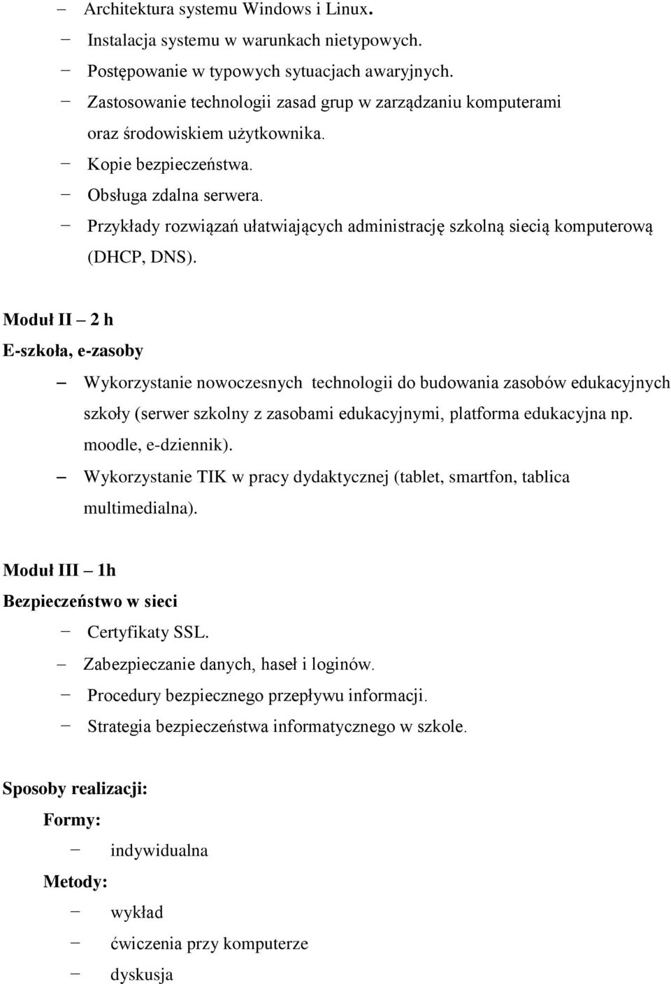 Przykłady rozwiązań ułatwiających administrację szkolną siecią komputerową (DHCP, DNS).