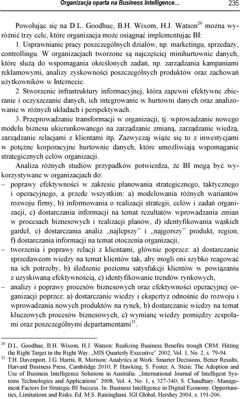 zarządzania kampaniami reklamowymi, analizy zyskowności poszczególnych produktów oraz zachowań użytkowników w Internecie. 2.