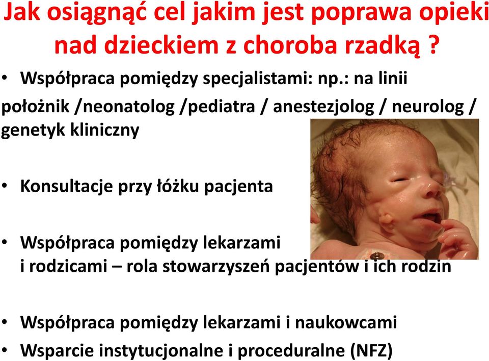 : na linii położnik /neonatolog /pediatra / anestezjolog / neurolog / genetyk kliniczny Konsultacje