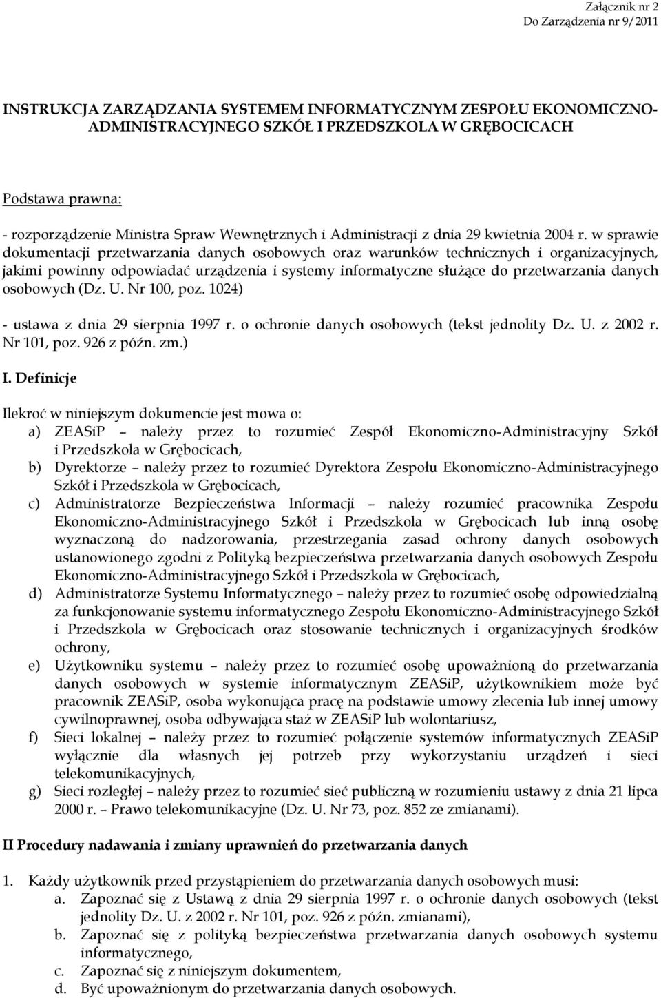 w sprawie dokumentacji przetwarzania danych osobowych oraz warunków technicznych i organizacyjnych, jakimi powinny odpowiadać urządzenia i systemy informatyczne służące do przetwarzania danych