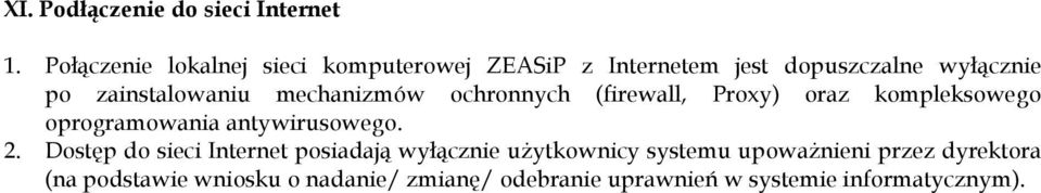 mechanizmów ochronnych (firewall, Proxy) oraz kompleksowego oprogramowania antywirusowego. 2.