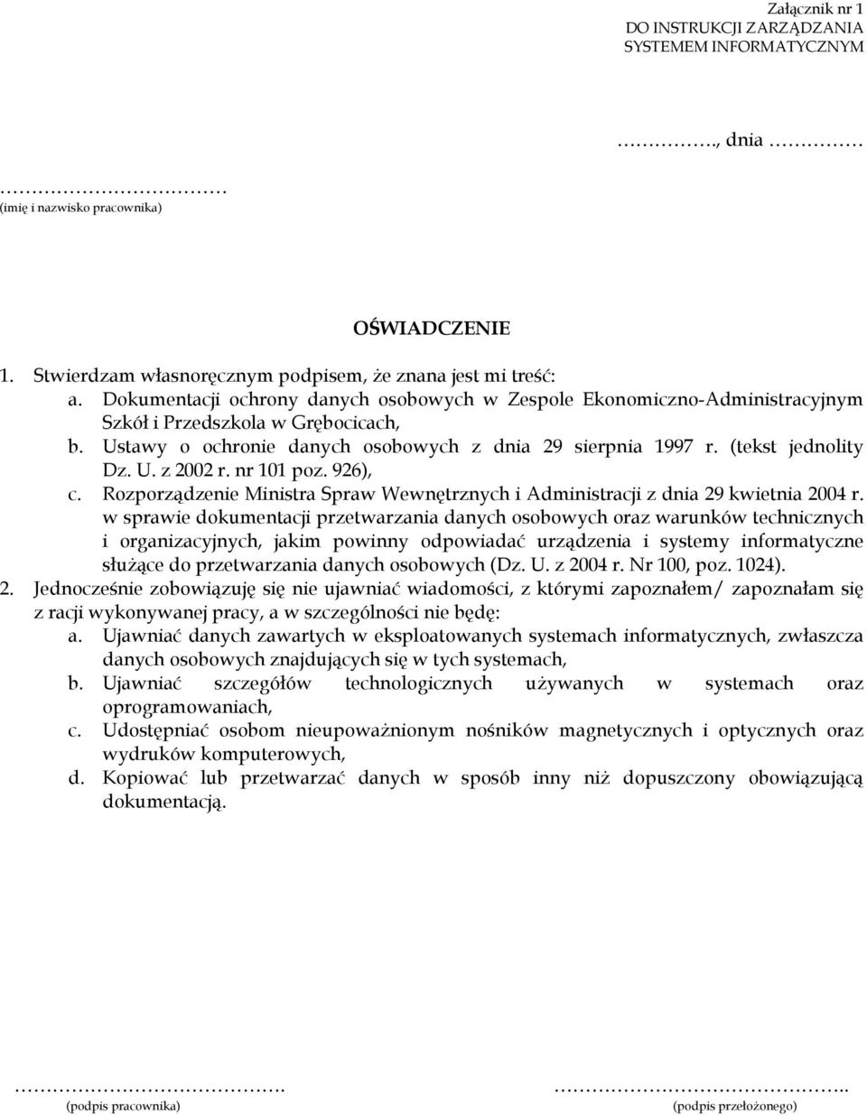 nr 101 poz. 926), c. Rozporządzenie Ministra Spraw Wewnętrznych i Administracji z dnia 29 kwietnia 2004 r.