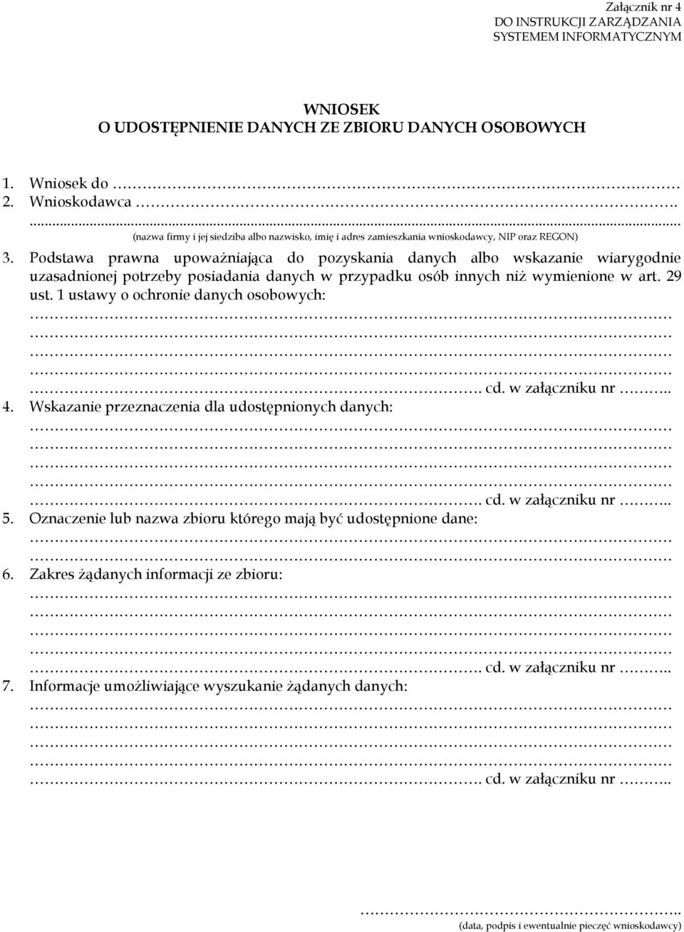 Podstawa prawna upoważniająca do pozyskania danych albo wskazanie wiarygodnie uzasadnionej potrzeby posiadania danych w przypadku osób innych niż wymienione w art. 29 ust.