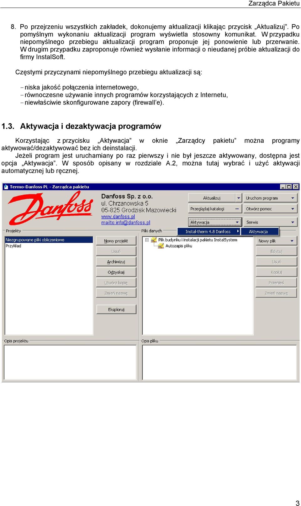 W drugim przypadku zaproponuje również wysłanie informacji o nieudanej próbie aktualizacji do firmy InstalSoft.