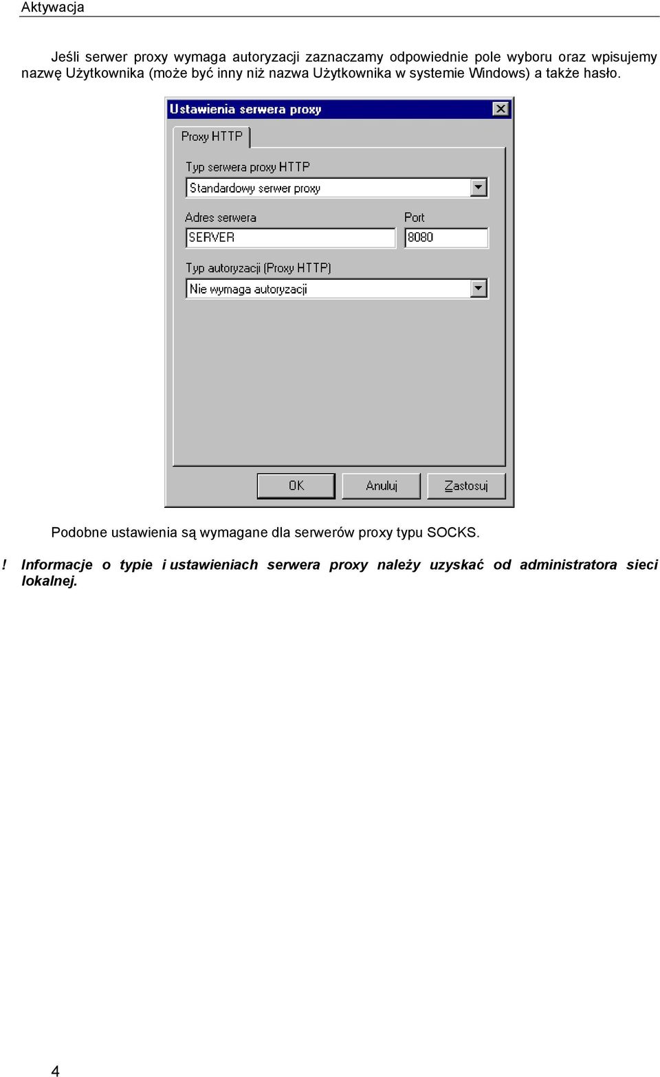 także hasło. Podobne ustawienia są wymagane dla serwerów proxy typu SOCKS.