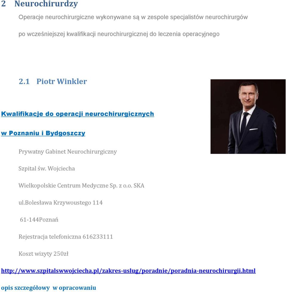 1 Piotr Winkler Kwalifikacje do operacji neurochirurgicznych w Poznaniu i Bydgoszczy Prywatny Gabinet Neurochirurgiczny Szpital św.