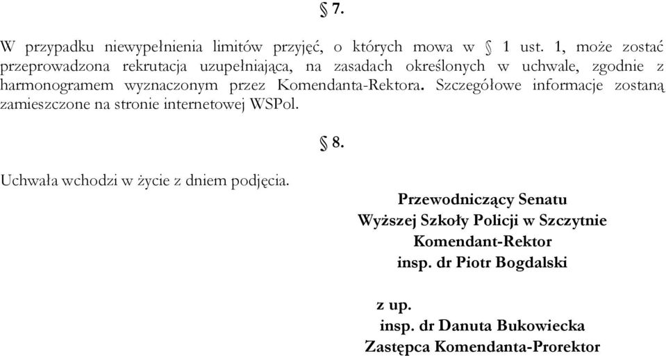 przez Komendanta-Rektora. Szczegółowe informacje zostaną zamieszczone na stronie internetowej WSPol. 8.