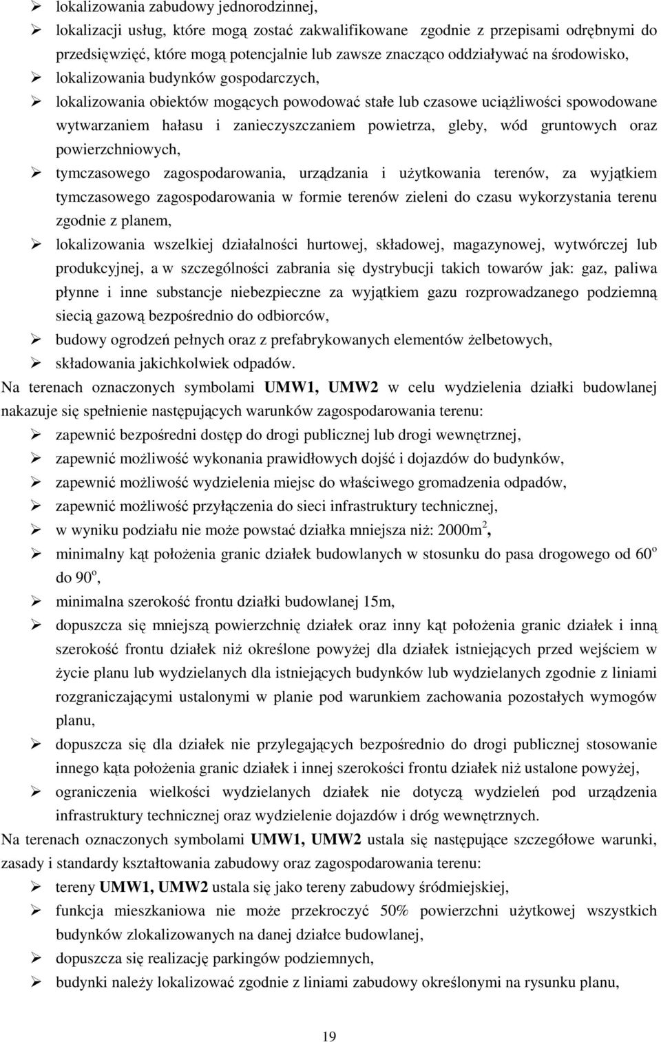 gruntowych oraz powierzchniowych, tymczasowego zagospodarowania, urządzania i uŝytkowania terenów, za wyjątkiem tymczasowego zagospodarowania w formie terenów zieleni do czasu wykorzystania terenu