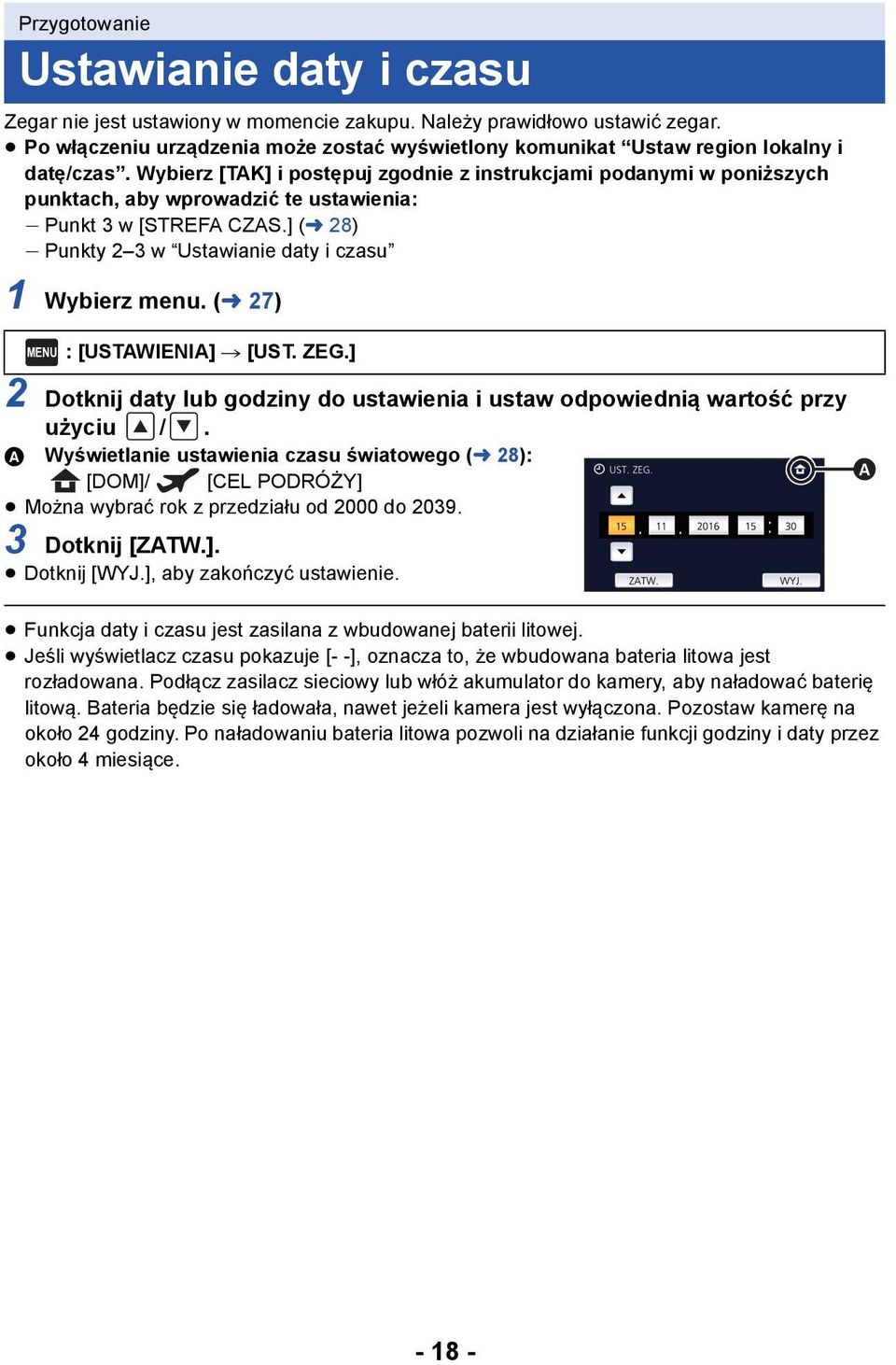 Wybierz [TAK] i postępuj zgodnie z instrukcjami podanymi w poniższych punktach, aby wprowadzić te ustawienia: j Punkt 3 w [STREFA CZAS.] (l 28) j Punkty 2 3 w Ustawianie daty i czasu 1 Wybierz menu.