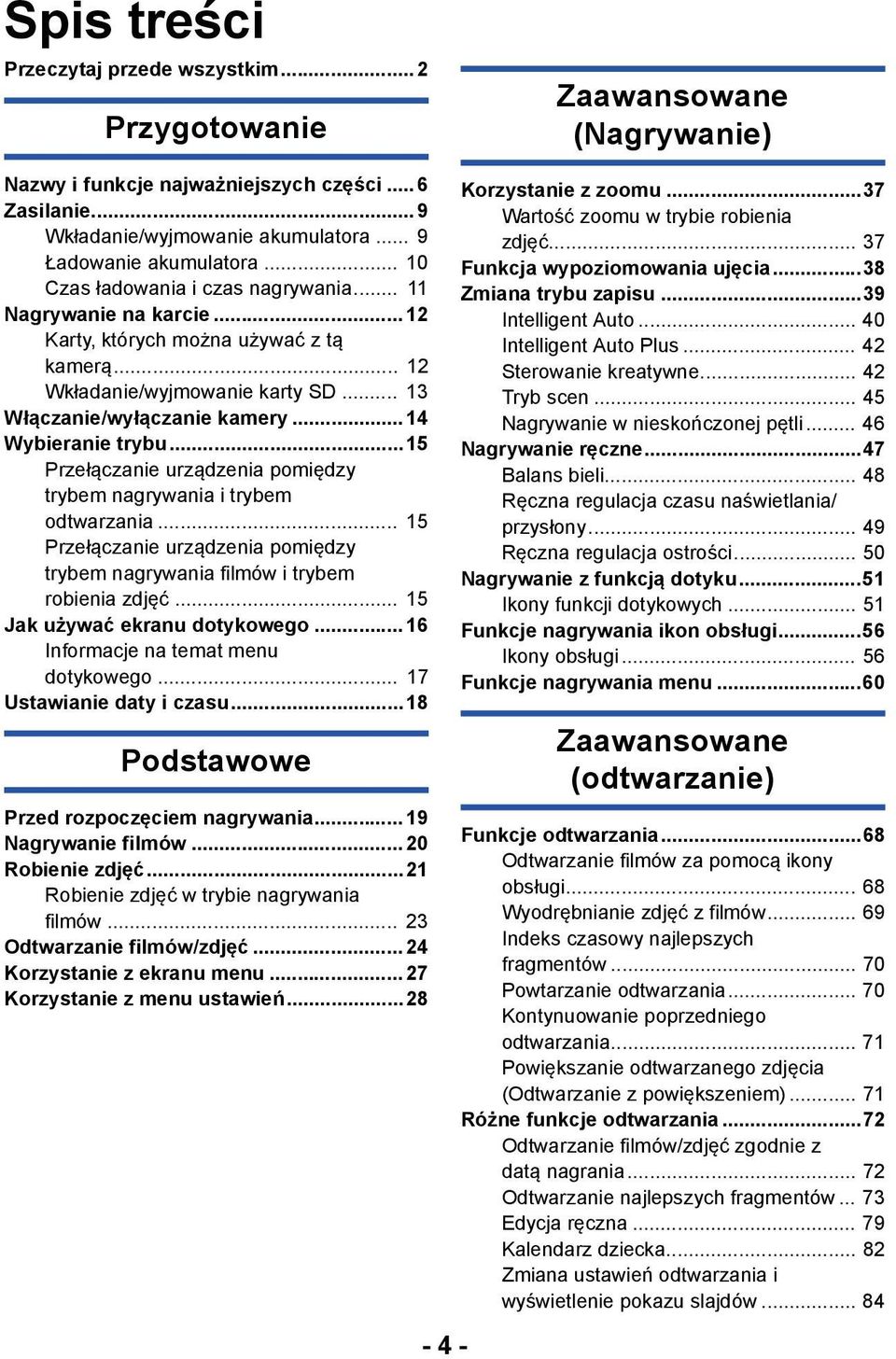 .. 13 Włączanie/wyłączanie kamery...14 Wybieranie trybu...15 Przełączanie urządzenia pomiędzy trybem nagrywania i trybem odtwarzania.