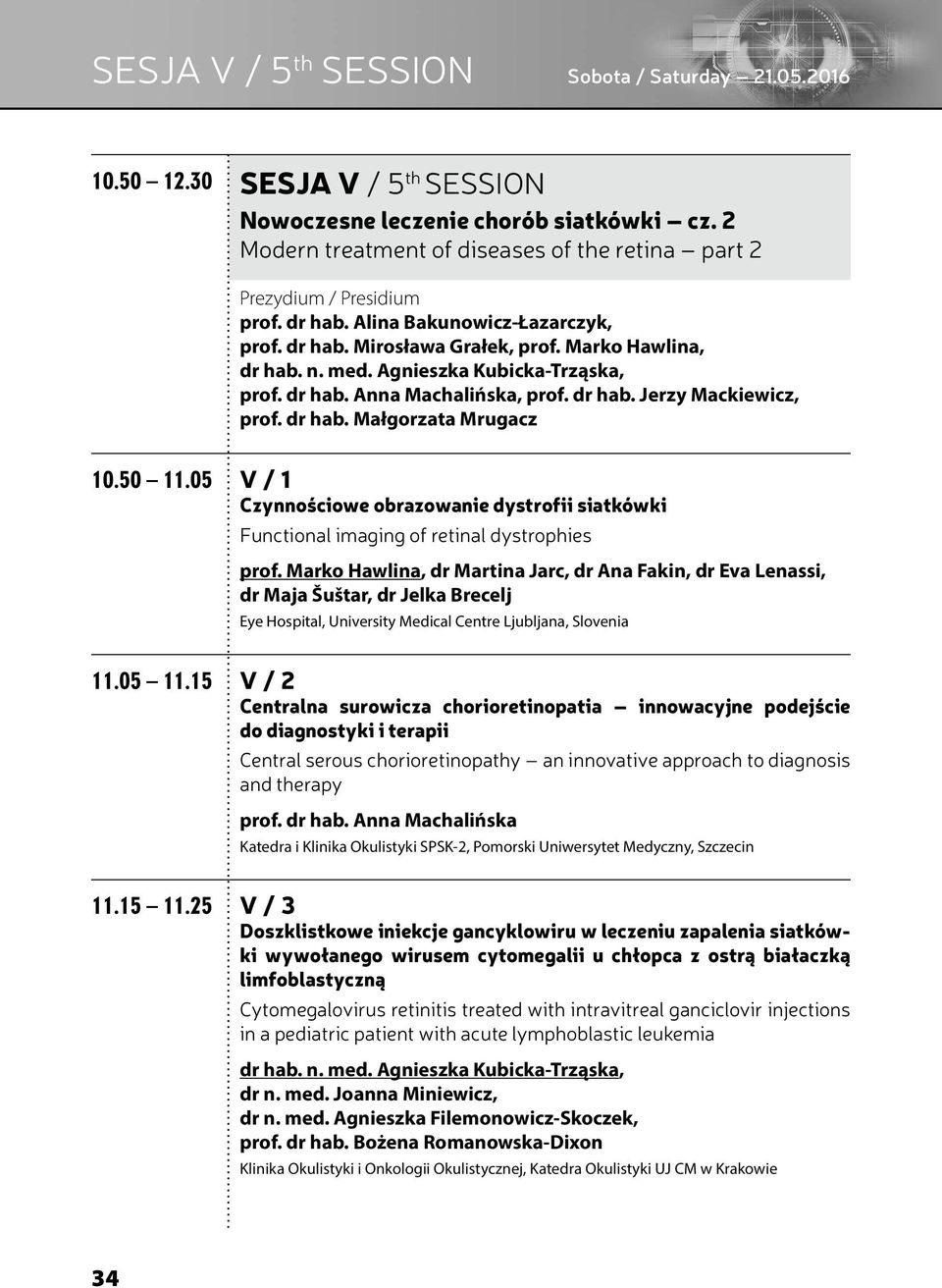 dr hab. Małgorzata Mrugacz 0.50.05 V / Czynnościowe obrazowanie dystrofii siatkówki Functional imaging of retinal dystrophies prof.