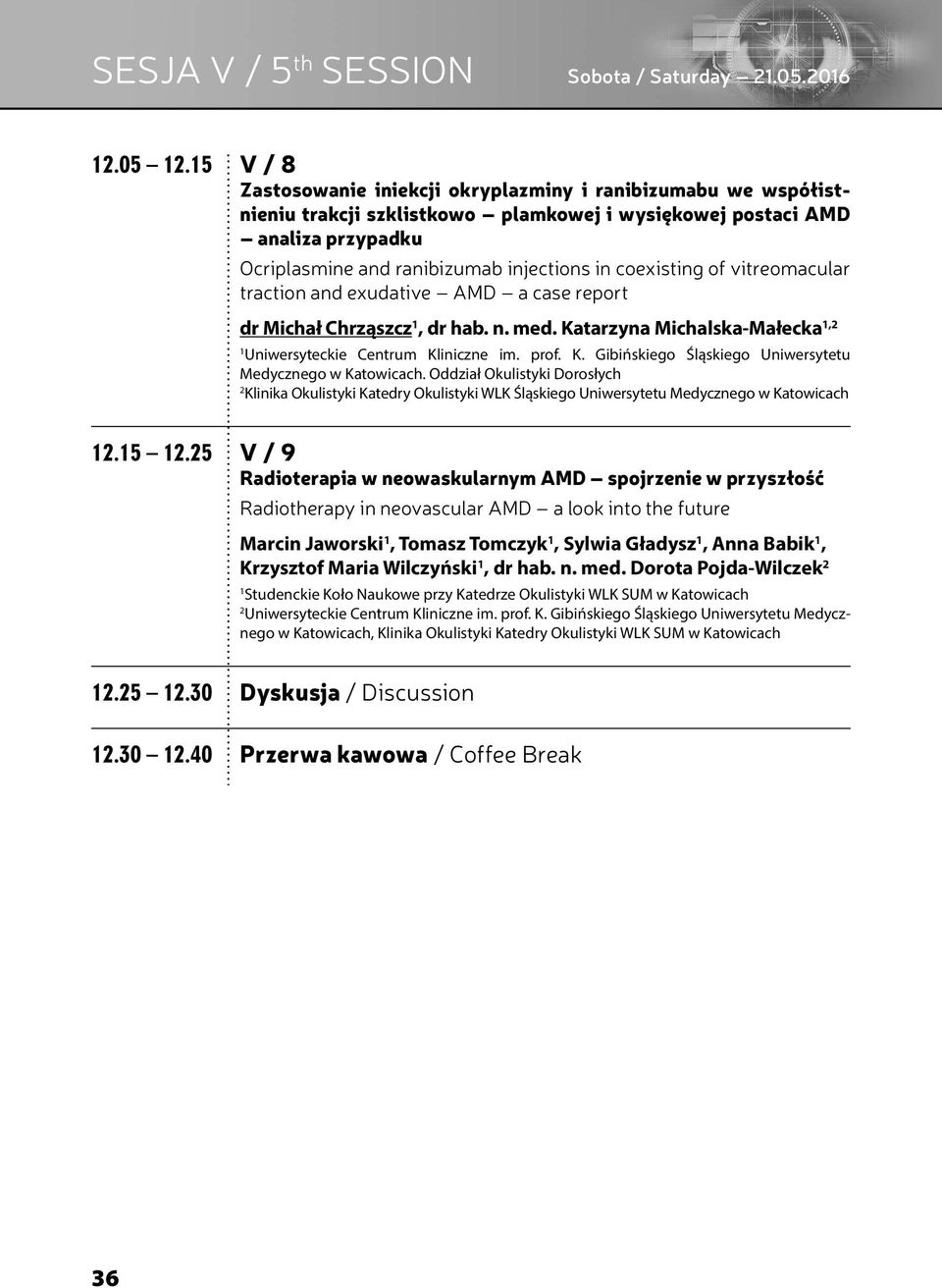 5 V / 8 Zastosowanie iniekcji okryplazminy i ranibizumabu we współistnieniu trakcji szklistkowo plamkowej i wysiękowej postaci AMD analiza przypadku Ocriplasmine and ranibizumab injections in