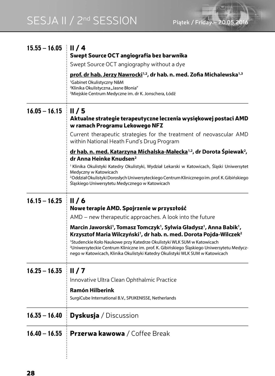 5 II / 5 Aktualne strategie terapeutyczne leczenia wysiękowej postaci AMD w ramach Programu Lekowego NFZ Current therapeutic strategies for the treatment of neovascular AMD within National Heath Fund