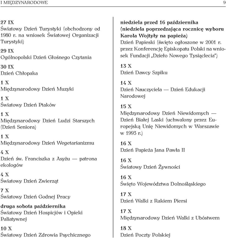 Starszych (Dzień Seniora) 1 X Międzynarodowy Dzień Wegetarianizmu 4 X Dzień św.