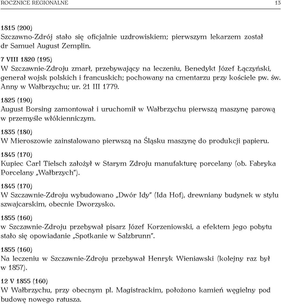 Anny w Wałbrzychu; ur. 21 III 1779. 1825 (190) August Borsing zamontował i uruchomił w Wałbrzychu pierwszą maszynę parową w przemyśle włókienniczym.