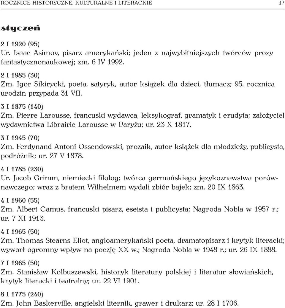 Pierre Larousse, francuski wydawca, leksykograf, gramatyk i erudyta; założyciel wydawnictwa Librairie Larousse w Paryżu; ur. 23 X 1817. 3 I 1945 (70) Zm.