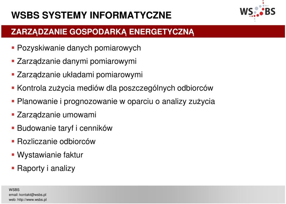 poszczególnych odbiorców Planowanie i prognozowanie w oparciu o analizy zużycia Zarządzanie