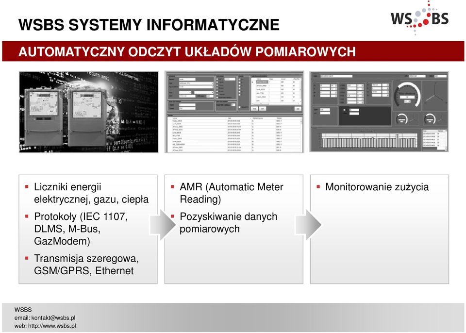 DLMS, M-Bus, GazModem) Transmisja szeregowa, GSM/GPRS, Ethernet AMR