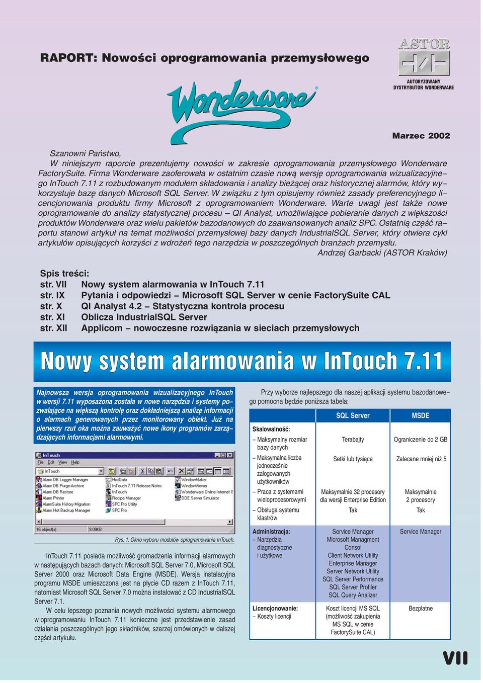 11 z rozbudowanym modułem składowania i analizy bieżącej oraz historycznej alarmów, który wy korzystuje bazę danych Microsoft SQL Server.