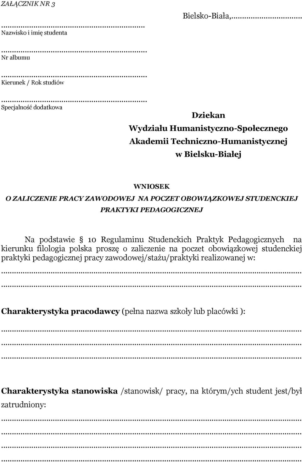 OBOWIĄZKOWEJ STUDENCKIEJ PRAKTYKI PEDAGOGICZNEJ Na podstawie 10 Regulaminu Studenckich Praktyk Pedagogicznych na kierunku filologia polska proszę o zaliczenie na poczet