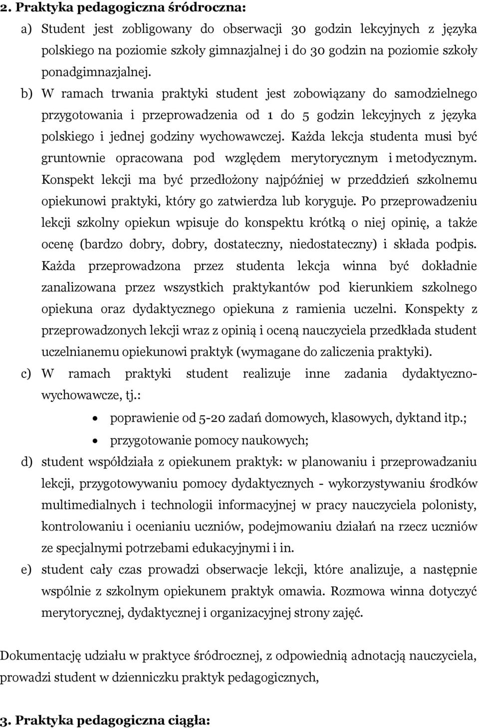 Każda lekcja studenta musi być gruntownie opracowana pod względem merytorycznym i metodycznym.