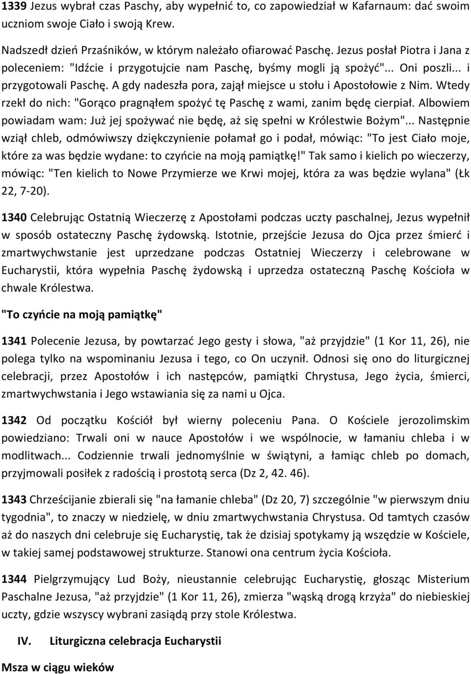 A gdy nadeszła pora, zajął miejsce u stołu i Apostołowie z Nim. Wtedy rzekł do nich: "Gorąco pragnąłem spożyć tę Paschę z wami, zanim będę cierpiał.