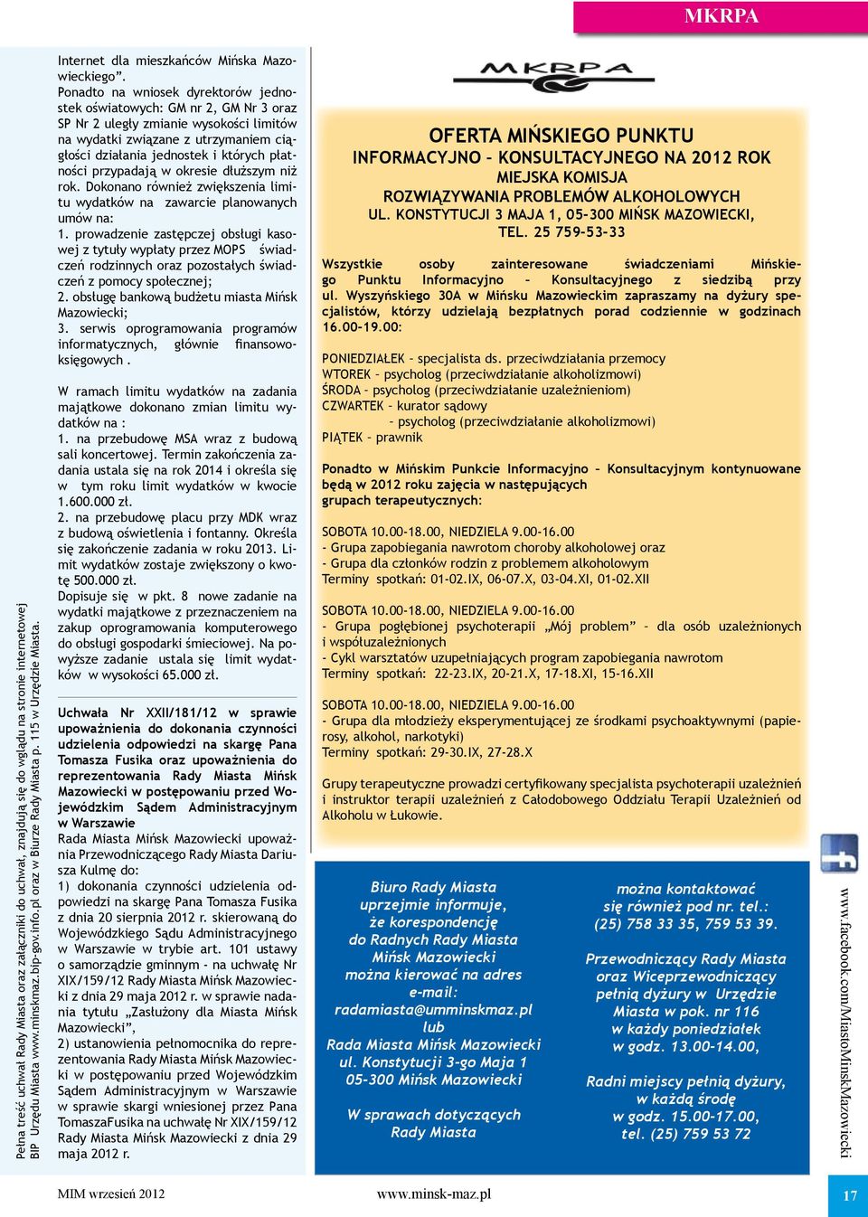 Ponadto na wniosek dyrektorów jednostek oświatowych: GM nr 2, GM Nr 3 oraz SP Nr 2 uległy zmianie wysokości limitów na wydatki związane z utrzymaniem ciągłości działania jednostek i których płatności