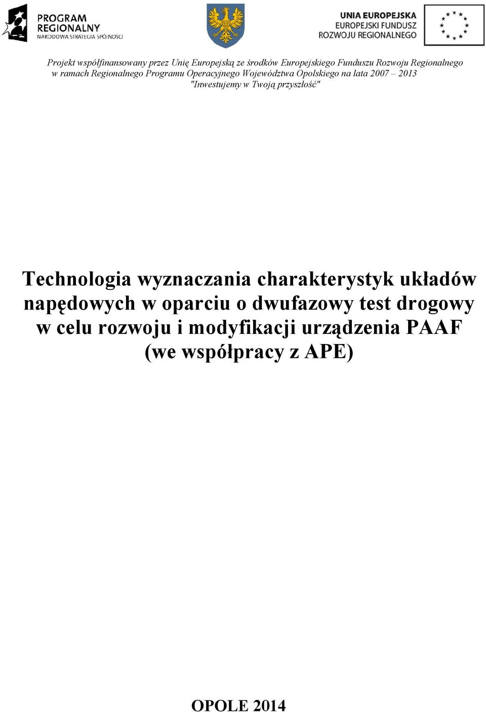 "Inwestujemy w Twoją przyszłość" Technologia wyznaczania charakterystyk układów napędowych w