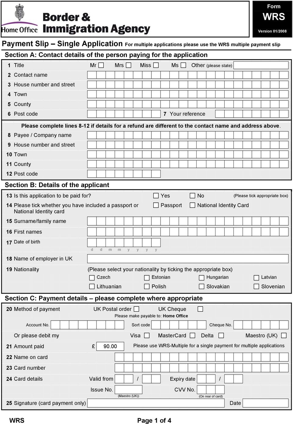 contact name and address above. 8 Payee / Company name 9 House number and street 10 Town 11 County 12 Post code Section B: Details of the applicant 13 Is this application to be paid for?