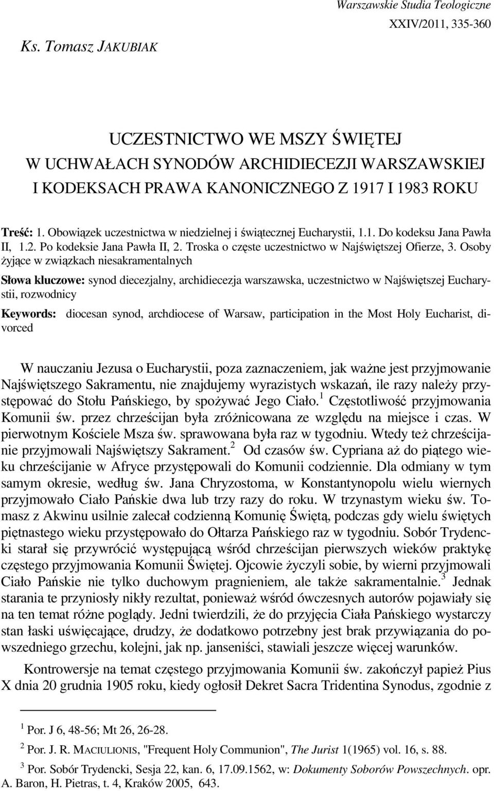 Osoby Ŝyjące w związkach niesakramentalnych Słowa kluczowe: synod diecezjalny, archidiecezja warszawska, uczestnictwo w Najświętszej Eucharystii, rozwodnicy Keywords: diocesan synod, archdiocese of