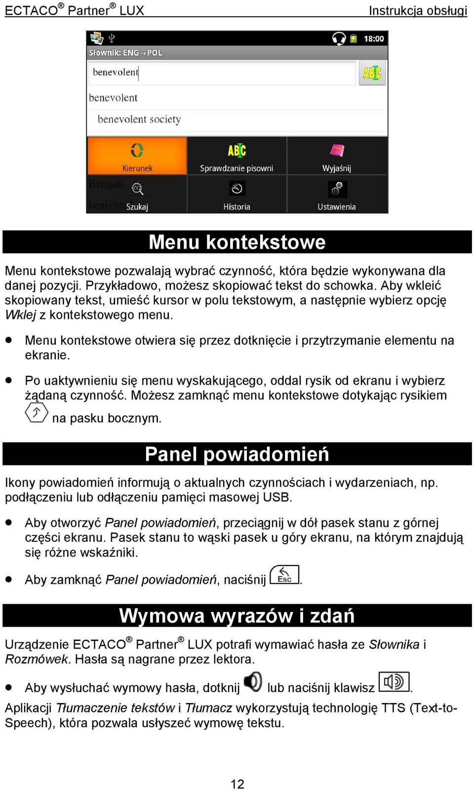 Po uaktywnieniu się menu wyskakującego, oddal rysik od ekranu i wybierz żądaną czynność. Możesz zamknąć menu kontekstowe dotykając rysikiem na pasku bocznym.